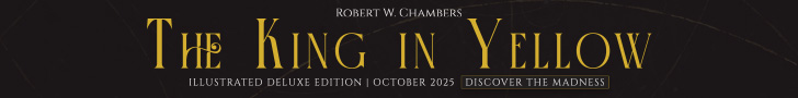 ADVERTISEMENT: Text reads Robert W. Chambers: The King in Yellow; illustrated deluxe edition, October 2025.